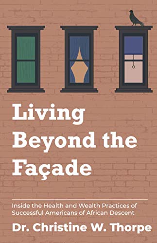 Beispielbild fr Living Beyond the Faade: Inside the Health and Wealth Practices of Successful Americans of African Descent zum Verkauf von Revaluation Books