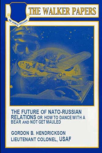 Beispielbild fr Future of NATO-Russian Relations or How to Dance with a Bear and Not Get Mauled zum Verkauf von Ergodebooks