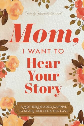 Beispielbild fr Mom I Want to Hear Your Story A Mothers Guided Journal To Share Her Life Her Love Hear Your Story Books zum Verkauf von Buchpark