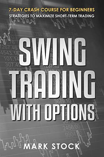 Stock image for Swing Trading with Options: 7-Day crash course for Beginners, Strategies to maximize short-term Trading for sale by Lucky's Textbooks