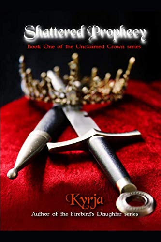 Beispielbild fr Shattered Prophecy: Book One of the Unclaimed Crown series zum Verkauf von Revaluation Books