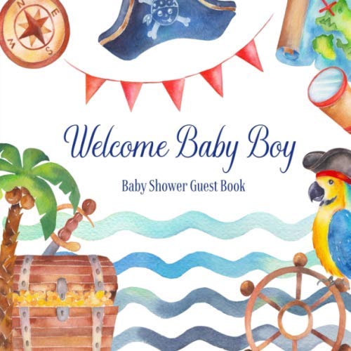 Stock image for Baby Shower Guest Book Welcome Baby Boy: Pirate Ocean Adventure Theme Decorations | Sign in Guestbook Keepsake with Address, Baby Predictions, Advice for Parents, Wishes, Photo & Gift Log for sale by Revaluation Books