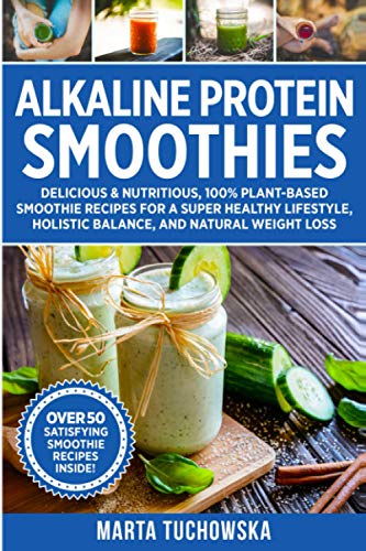 Beispielbild fr Alkaline Protein Smoothies: Delicious & Nutritious, 100% Plant-Based Smoothie Recipes for a Super Healthy Lifestyle, Holistic Balance, and Natural Weight Loss: 6 (Alkaline Lifestyle) zum Verkauf von WorldofBooks