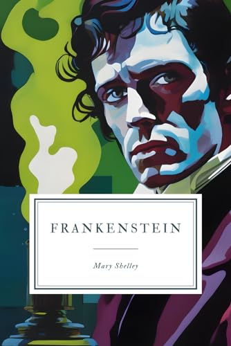 Stock image for Frankenstein: or, The Modern Prometheus - 1818 Edition. for sale by BooksRun