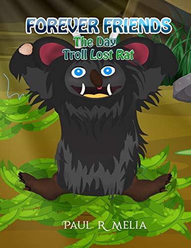 Stock image for FOREVER FRIENDS: The Day Troll Lost Rat: Children's Early Learner/Beginner Reader/Bedtime Rhyming Picture Book (ages 2-8) (A Fairytale World of . Rat and Troll's Magical Adventures Series) for sale by Lucky's Textbooks