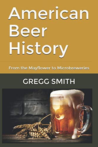 Stock image for American Beer History: From the Mayflower to Microbreweries for sale by Orion Tech