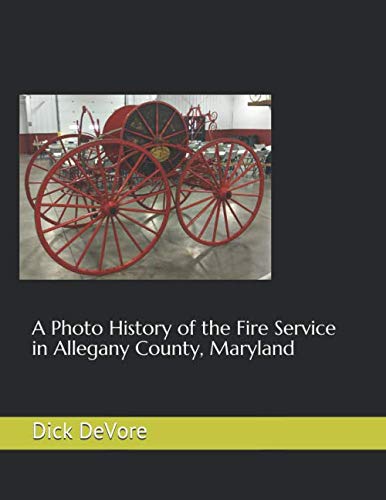 Stock image for A Photo History of the Fire Service in Allegany County, Maryland for sale by Revaluation Books