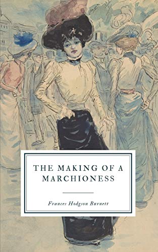 Imagen de archivo de The Making of a Marchioness: or, Emily Fox-Seton a la venta por Wonder Book