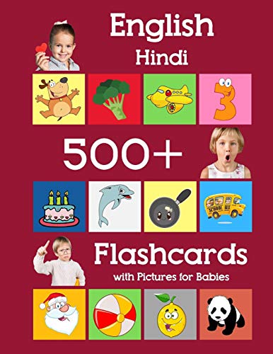 Imagen de archivo de English Hindi 500 Flashcards with Pictures for Babies: Learning homeschool frequency words flash cards for child toddlers preschool kindergarten and kids (Learning flash cards for toddlers) a la venta por HPB-Ruby