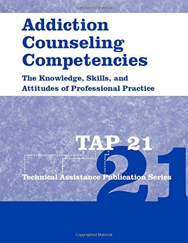 Stock image for Addiction Counseling Competencies: The Knowledge, Skills, and Attitudes of Professional Practice (Technical Assistance Publication Series) for sale by ThriftBooks-Dallas