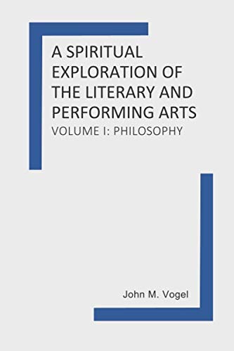 Beispielbild fr A Spiritual Exploration of the Literary and Performing Arts: Volume I: Philosophy zum Verkauf von ThriftBooks-Atlanta