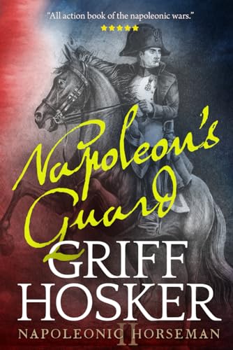 9781081628918: Napoleon's Guard: 2 (Napoleonic Horseman)