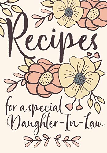 Recipes For My Daughter: Cookbook, Keepsake Blank Recipe Journal