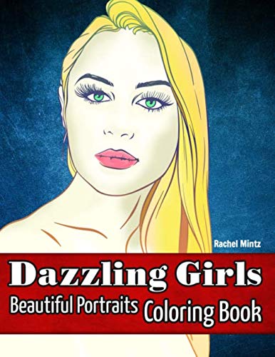 Imagen de archivo de Dazzling Girls - Beautiful Portraits Coloring Book: 28 Pages of Glamour Supermodels Beauty a la venta por HPB-Diamond