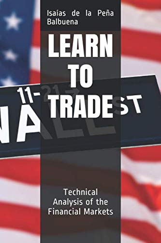 9781081712174: LEARN TO TRADE: Technical Analysis of the Financial Markets