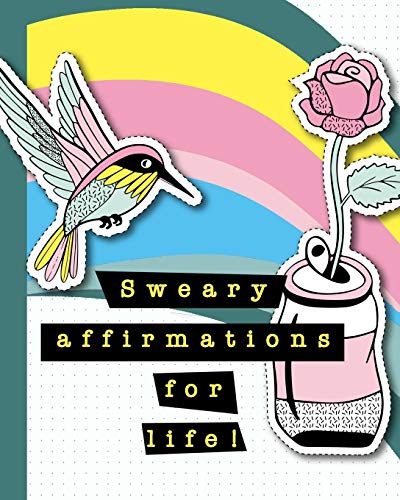Stock image for Sweary affirmations for life!: A journal of positive profanity affirmations to support successful living and acceptance in a fucked up world - Pastels rainbow with fun badge patches cover art design for sale by Revaluation Books