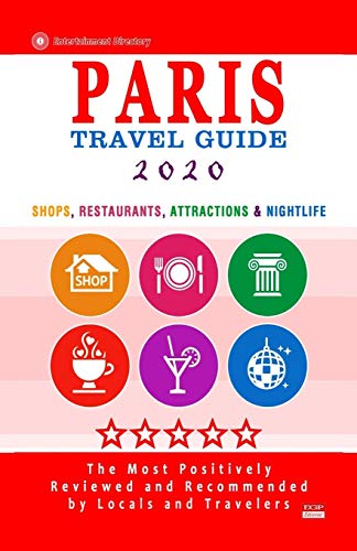 Imagen de archivo de Paris Travel Guide 2020: Shops, Arts, Entertainment and Good Places to Drink and Eat in Paris, France (Travel Guide 2020) a la venta por Lucky's Textbooks