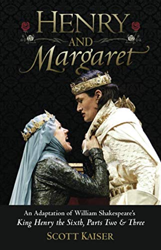 Beispielbild fr Henry & Margaret: An Adaptation of William Shakespeare s King Henry the Sixth Parts Two & Three zum Verkauf von Revaluation Books