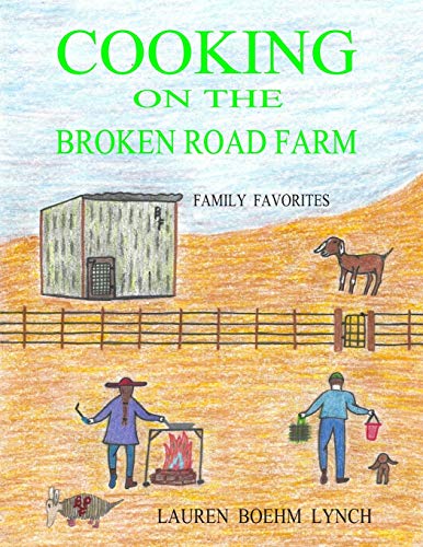 Stock image for Cooking on the Broken Road Farm: Family Favorites for sale by Lucky's Textbooks