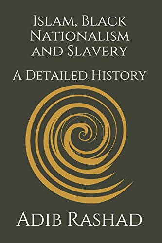 Imagen de archivo de Islam, Black Nationalism and Slavery: A Detailed History a la venta por THE SAINT BOOKSTORE