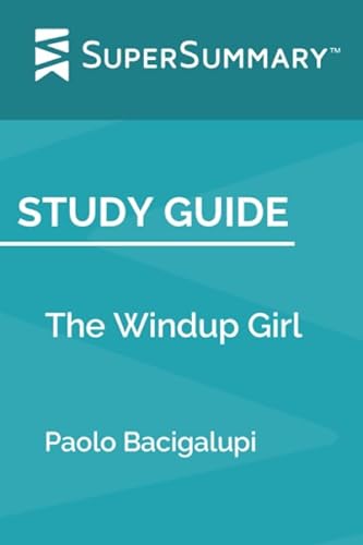 Stock image for Study Guide: The Windup Girl by Paolo Bacigalupi (SuperSummary) for sale by Revaluation Books