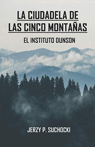 9781081755072: La Ciudadela de las Cinco Montaas: El Instituto Dunson (Spanish Edition)