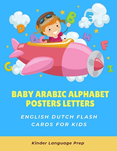 9781081759285: Baby Arabic Alphabet Posters Letters English Dutch Flash Cards for Kids: Easy learning visual frequency dictionary. Teaching beginners to read trace ... books for babies, toddlers children and ESL.