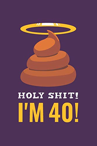 9781081781545: Holy Shit I'm 40: Gag Gift For 40th Birthday ; Funny Gift  For 40 Year