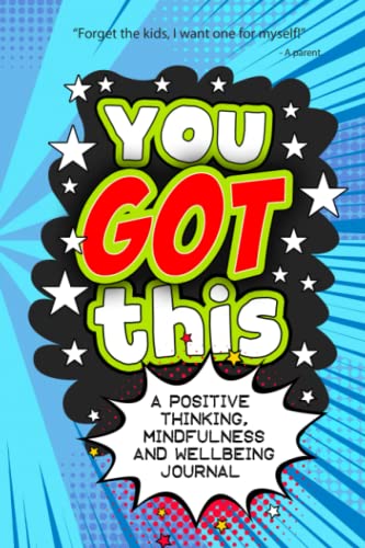 9781081827632: You Got This - A Positive Thinking, Mindfulness and Wellbeing Journal: A daily journal for kids to promote happiness, gratitude, self-confidence and mental health wellbeing.