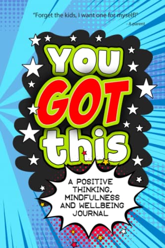 Stock image for You Got This - A Positive Thinking, Mindfulness and Wellbeing Journal: A daily journal for kids to promote happiness, gratitude, self-confidence and mental health wellbeing. for sale by AwesomeBooks