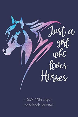 Stock image for JUST A GIRL WHO LOVES HORSES: Notebook Journal Horse Riding Lessons Equestrian Rider Girls Women. 6x9 (Horse Riding Lovers) for sale by Revaluation Books