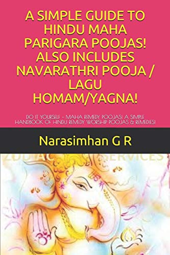 Beispielbild fr A SIMPLE GUIDE TO HINDU MAHA PARIGARA POOJAS! ALSO INCLUDES NAVARATHRI POOJA / LAGU HOMAM/YAGNA!: DO IT YOURSELF ? MAHA REMEDY POOJAS! A SIMPLE . WORSHIP POOJAS & REMEDIES! (Divine Worship) zum Verkauf von Lucky's Textbooks