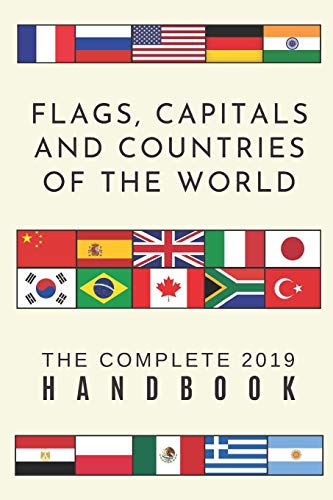Stock image for Flags, Capitals and Countries of the world: The complete handbook: An updated 2019 colour guide handbook encyclopedia to every country including . An essential for people of all ages. for sale by SecondSale