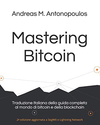 Imagen de archivo de Mastering Bitcoin: Traduzione italiana della guida completa al mondo di bitcoin e della blockchain (Italian Edition) a la venta por Lucky's Textbooks