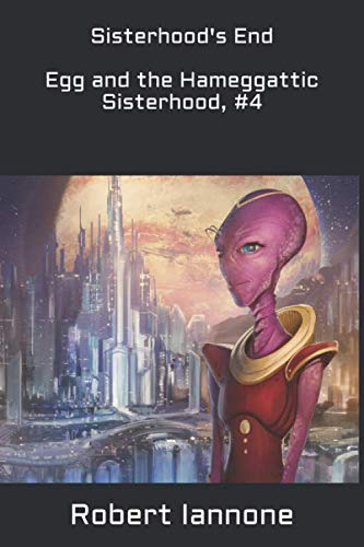 Stock image for Sisterhood's End - Egg and the Hameggattic Sisterhood, #4 for sale by Revaluation Books