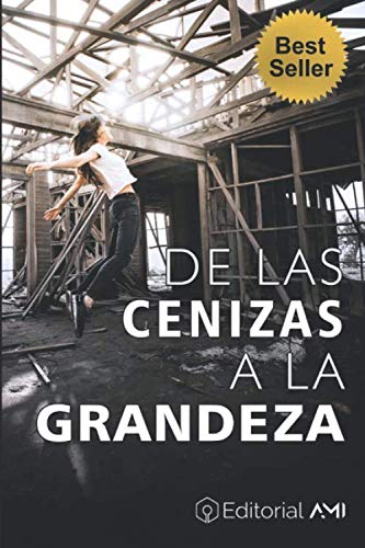 Stock image for De las Cenizas a la Grandeza: Personas como tu y como yo, describen experiencias de Vida y Tips que seguro puedes modelar para avanzar en tus metas y en tus sueos. for sale by Revaluation Books