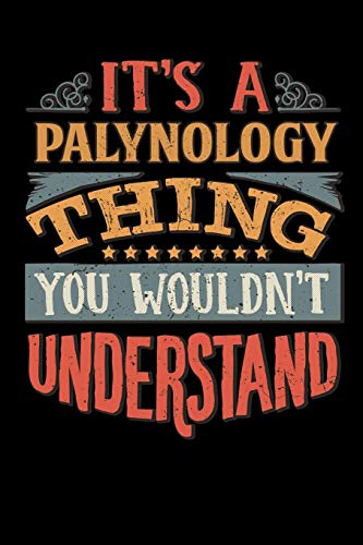 Stock image for Its A Palynology Thing You Wouldnt Understand: Palynologist Notebook Journal 6x9 Personalized Customized Gift For Palynology Student Teacher Proffesor or for Someone in the field of Palynology for sale by Revaluation Books