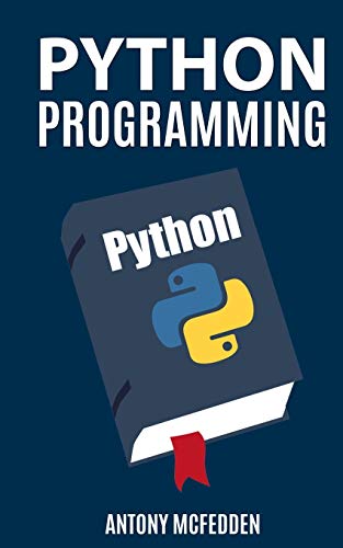 Stock image for Python Programming: The Ultimate Step By Step Guide To Programming With Python for sale by HPB-Red