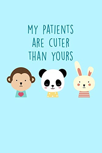 9781081895785: My Patients Are Cuter Than Yours: Funny Nursing Notebook Journal - Includes: Quotes From My Patients and Coloring Section - Graduation And Appreciation Gift For Peds Nurses