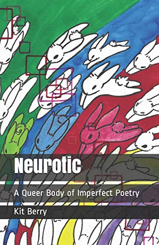 9781081914202: Neurotic: A Queer Body of Imperfect Poetry