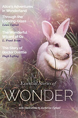 Stock image for Essential Stories of Wonder: Alice s Adventures in Wonderland and Through the Looking-Glass by Lewis Carroll, The Wonderful Wizard of Oz by L. Frank . Doctor Dolittle by Hugh Lofting (Illustrated) for sale by Revaluation Books
