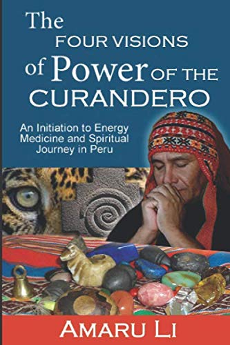 Stock image for The Four Visions of Power of the Curandero: An Initiation to Energy Medicine and spiritual journey in Perú for sale by ThriftBooks-Atlanta