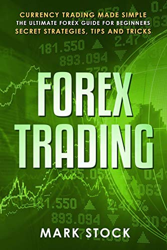 9781081958725: Forex Trading: Currency trading made simple, the ultimate FOREX guide for beginners, secret strategies, tips and tricks
