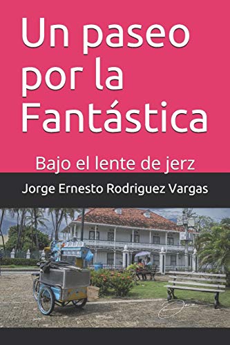 Beispielbild fr Un paseo por la Fantstica: Bajo el lente de jerz (Cartagena de Indias en HD) (Spanish Edition) zum Verkauf von Lucky's Textbooks