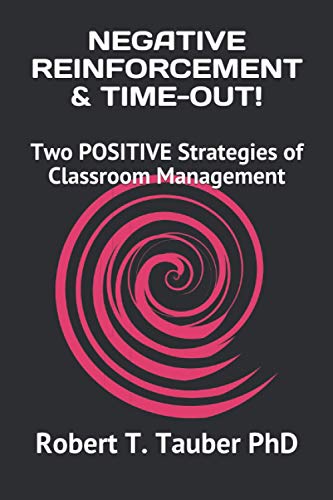 Stock image for Negative Reinforcement & Time-Out!: Two POSITIVE Strategies of Classroom Management for sale by THE SAINT BOOKSTORE