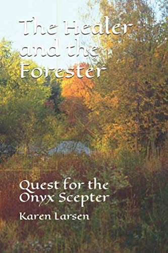 Beispielbild fr The Healer and the Forester: Quest for the Onyx Scepter (The Healer and the Forseter) zum Verkauf von Revaluation Books