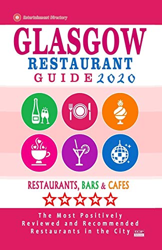 Stock image for Glasgow Restaurant Guide 2020: Best Rated Restaurants in Glasgow, United Kingdom - Top Restaurants, Special Places to Drink and Eat Good Food Around (Restaurant Guide 2020) for sale by Reuseabook