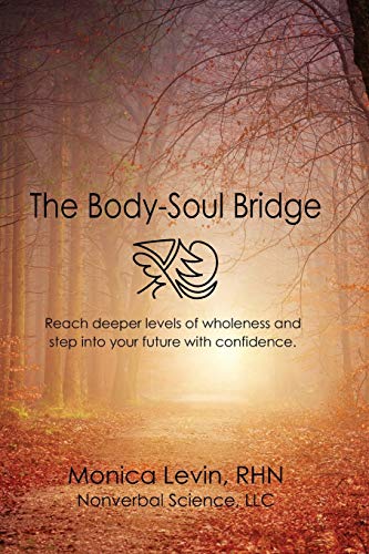 Imagen de archivo de The Body-Soul Bridge: Reach deeper levels of wholeness and step into your future with confidence. a la venta por THE SAINT BOOKSTORE
