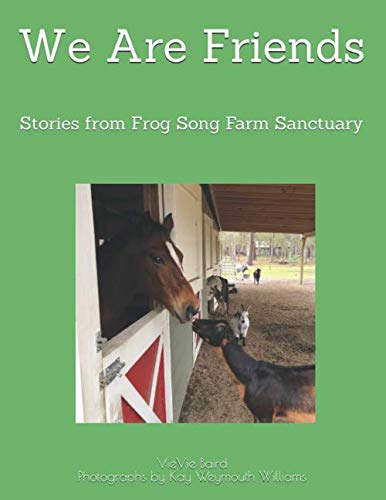 9781082058141: We Are Friends: Stories from Frog Song Farm Sanctuary