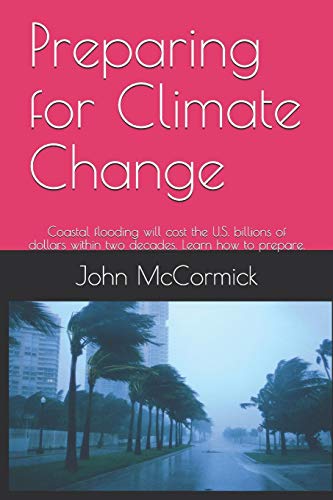 Stock image for Preparing for Climate Change: Coastal flooding will cost the U.S. billions of dollars within two decades. Learn how to prepare. for sale by ThriftBooks-Atlanta
